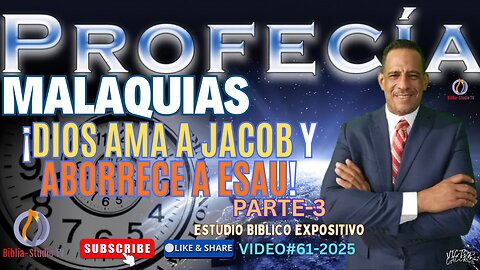 VIDEO#61-2025- "DIOS AMA A JACOB Y ABORRECE A ESAU"-Parte-3 MALAQUIAS 1
