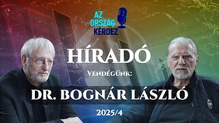 AZ ORSZÁG KÉRDEZ HÍRADÓ - 2025/4 - Vendégünk: Dr. Bognár László