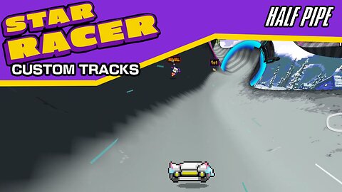 Star Racer Custom Tracks #12: Half Pipe by CR-Nova