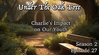 UTOT S2E27 — Charlie's Impact on Our Youth