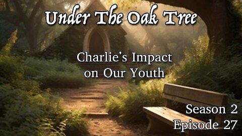 UTOT S2E27 — Charlie's Impact on Our Youth