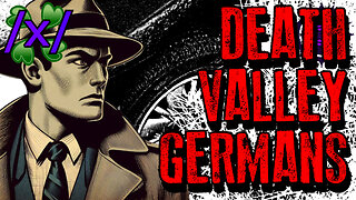 4channer Solves the Death Valley Germans Incident | 4chan /x/ Paranormal Greentext Stories Thread