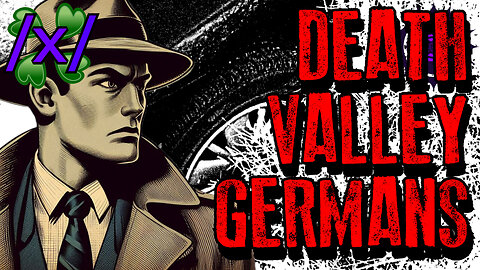4channer Solves the Death Valley Germans Incident | 4chan /x/ Paranormal Greentext Stories Thread