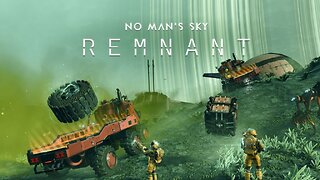 New Teeth and a New Expedition. No Man's Sky: Remnant