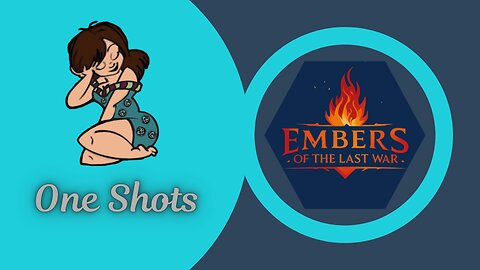 Embers of the Last War: Episode 2 Part 1