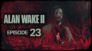 Alan Wake 2 // Episode 23 // BRAIN DANCE // Gameplay Walkthrough