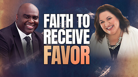 Faith to Receive Favor