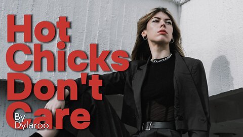 🔥 Hot Chicks Don't Care 🔥