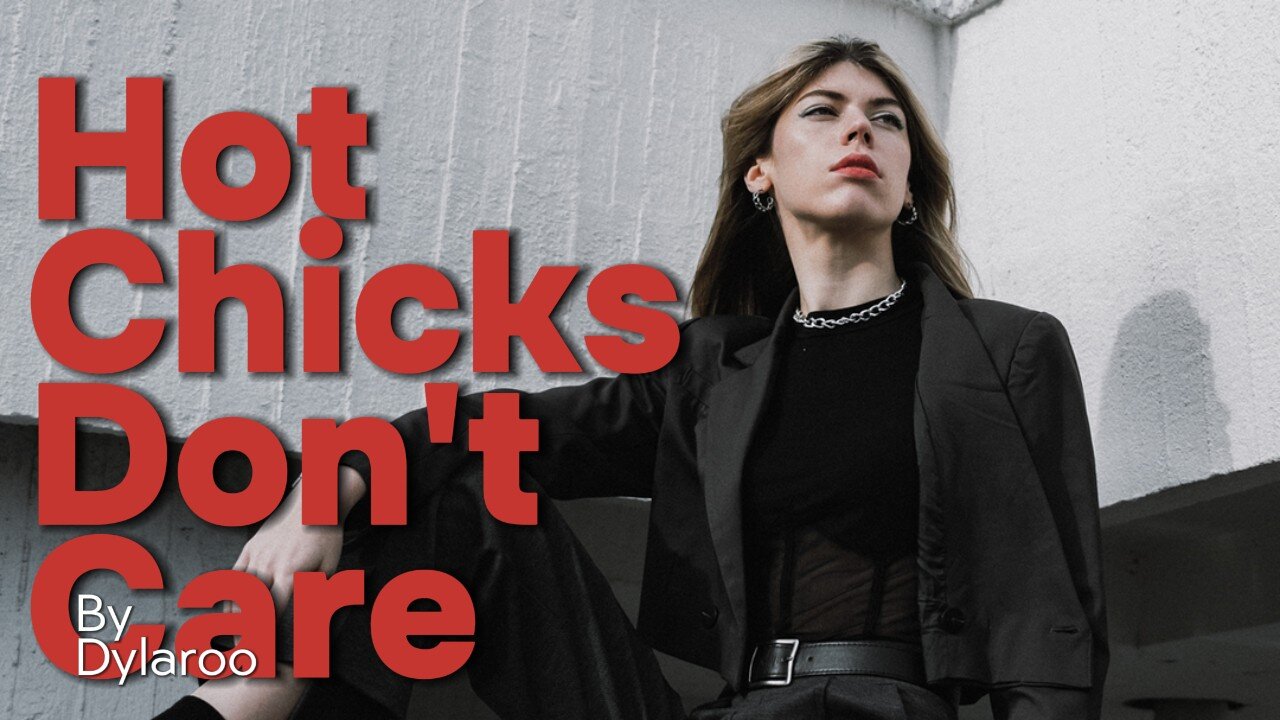 🔥 Hot Chicks Don't Care 🔥