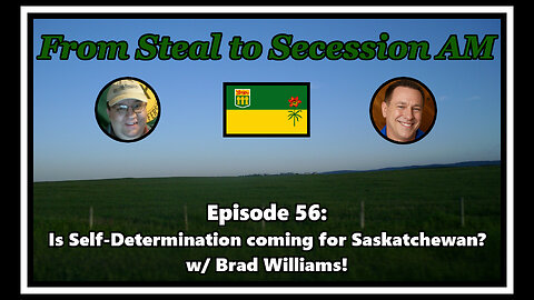 From Steal to Secession AM - Ep. 56: Is Self-Determination coming for Saskatchewan?