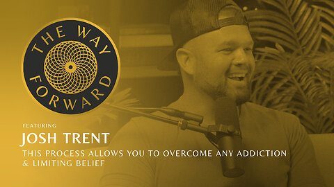 Ep 220: This Process Allows You to Overcome Any Addiction & Limiting Belief | Josh Trent