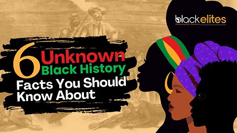 6 Unknown Black History Facts You Should Know | Hidden Black Excellence