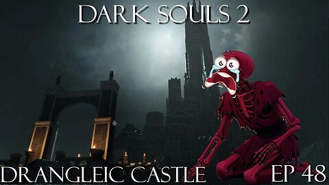 Dark Souls 2 Ep 48: Drangleic Castle