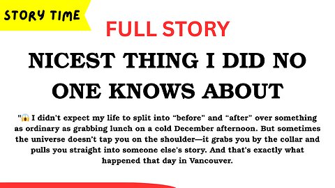 Nicest Thing I did, No One Knows About [Full Story]