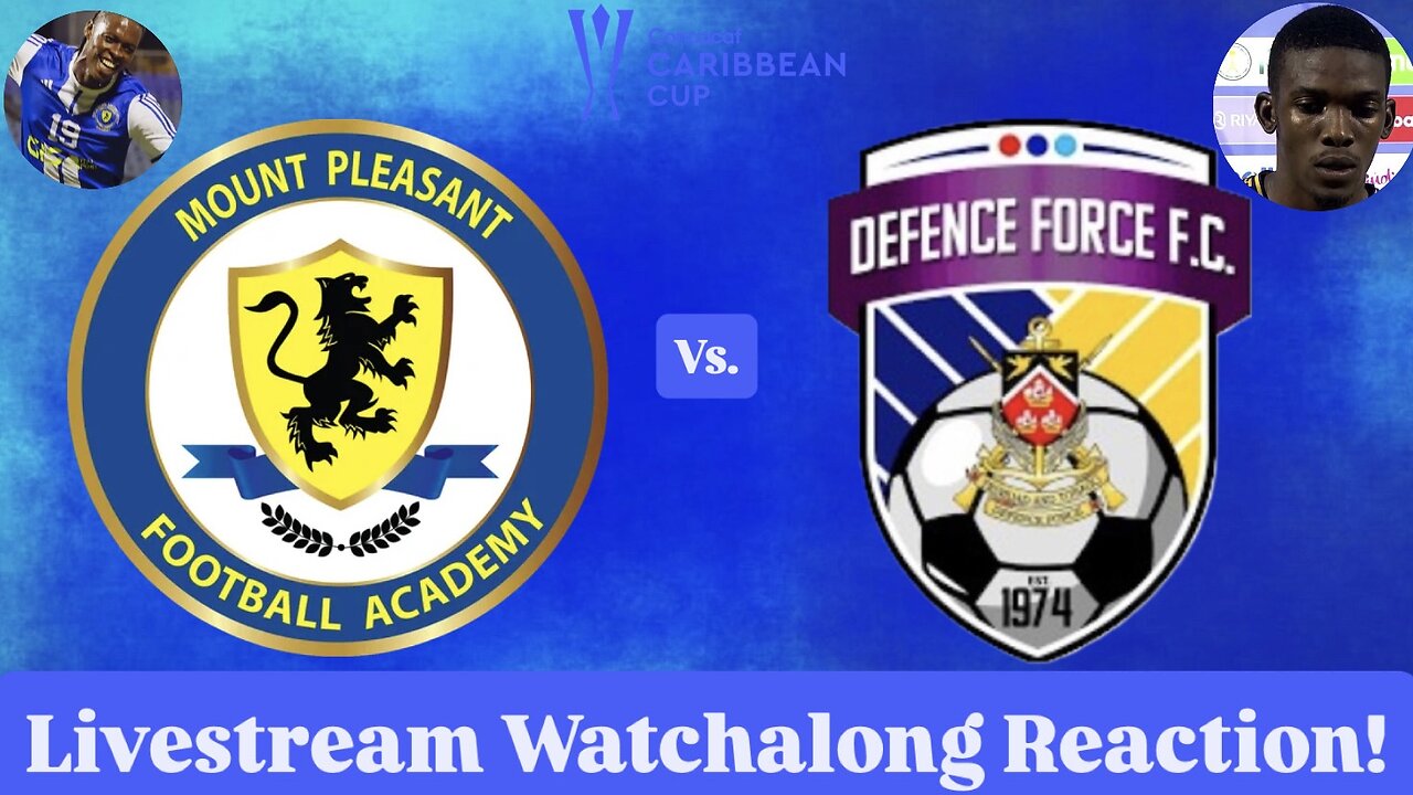 Mount Pleasant FA Vs. Defence Force FC 2025 CONCACAF Caribbean Cup Semifinals Live Watchalong