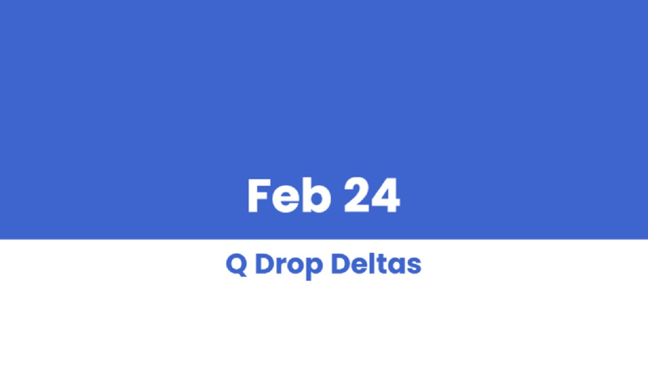 Q DROP DELTAS FEB 24
