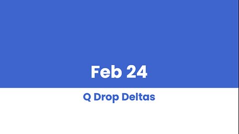 Q DROP DELTAS FEB 24