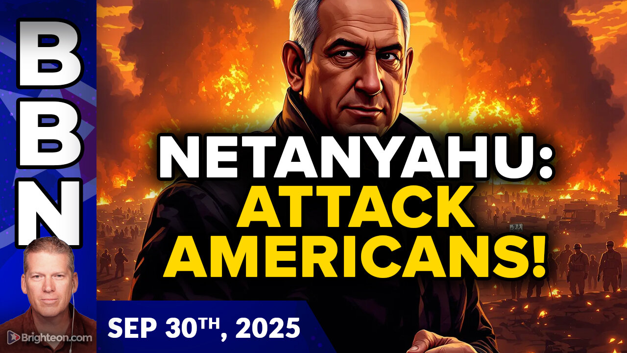 BBN, Sep 30, 2025 – Netanyahu threatens to kill Americans...