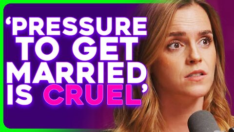Emma Watson Claims Pressure to Get Married Is 'VIOLENCE'