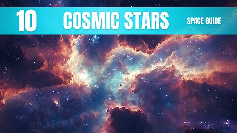 Cosmic Stars Space Guide | 10 Most In Universe