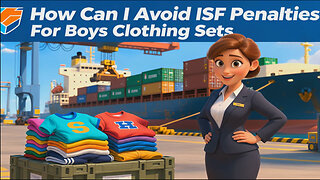 How Can I Avoid ISF Penalties For Boys Clothing Sets