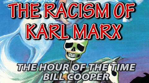 THE RACISM OF KARL MARX, BILL COOPER 1997