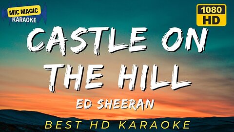 CASTLE ON THE HILL - ED SHEERAN (HD KARAOKE VERSION)