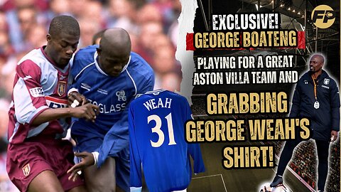 Reaching the FA Cup final with Aston Villa and grabbing George Weah's Chelsea shirt!