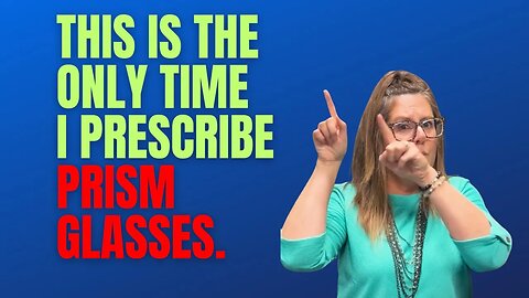 Prism Glasses - The Only Time I Prescribe Them