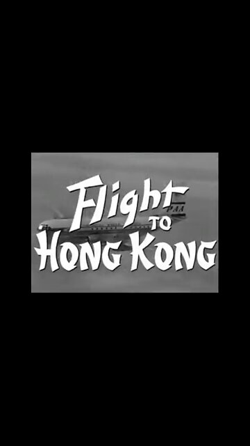 Classic Noir Adventure Flight to Hong Kong (1956) Highlights