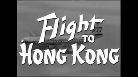 Classic Noir Adventure Flight to Hong Kong (1956) Highlights