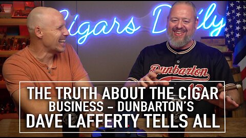 The Truth About the Cigar Business — Dave Lafferty Tells All [EXTENDED VERSION]