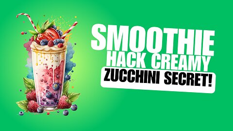 Smoothie Hack: Creamy Zucchini Secret!