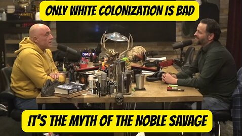 Joe Rogan & Andrew Wilson- The Myth Of The Noble Savage & Colonization