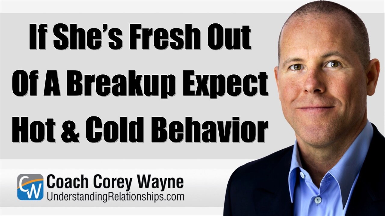 If She’s Fresh Out Of A Breakup Expect Hot & Cold Behavior