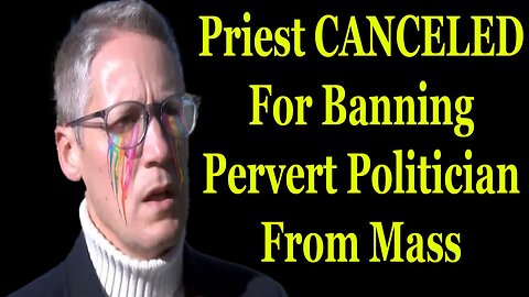 Priest Canceled For Banning Wicked Politician From Mass