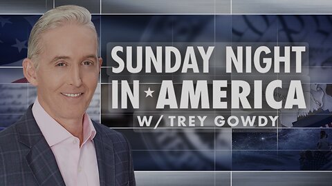 SUNDAY NIGHT In AMERICA with Trey Gowdy (Full Episode) February 2, 2025