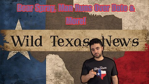WILD TEXAS NEWS: Woman Run Over by Date, Bear Spray Justice, Tunnel Found, 6 Bodies in Bayou