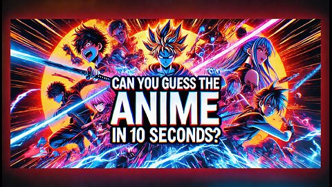 CAN YOU GUESS THE ANIME IN 10 SECONDS