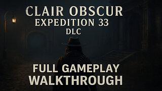 Clair Obscur: Expedition 33 DLC Full Gameplay Walkthrough