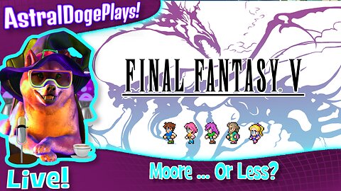 Final Fantasy V ~LIVE!~ Moore ... Or Less?