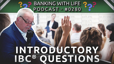 Banking With Life Topical Series: Introductory IBC® Questions (Part 3) (BWL POD #0280)