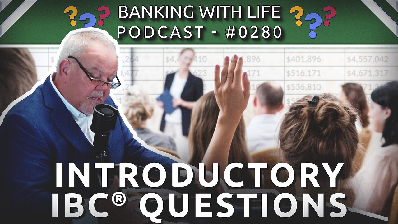 Banking With Life Topical Series: Introductory IBC® Questions (Part 3) (BWL POD #0280)