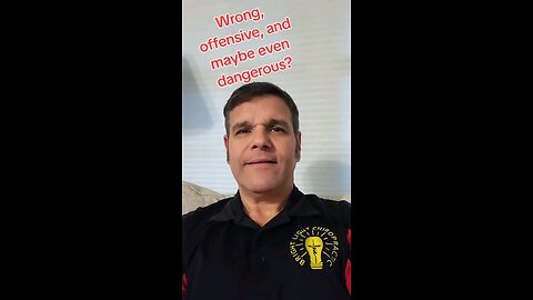 Wrong, offensive, and maybe even dangerous?