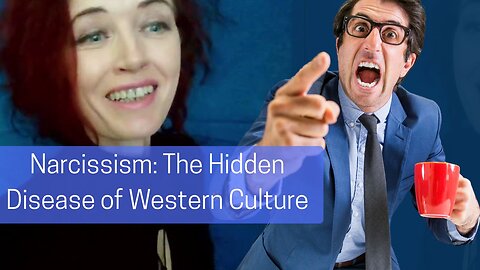E08: Narcissism: The Hidden Disease of Western Culture
