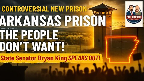 The Arkansas Prison The People Don't Want! State Senator Bryan King SPEAKS OUT!