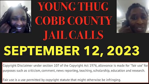 ALL OF YOUNG THUGS COBB COUNTY JAIL CALLS UNCENSORED EPISODE 3 : SEPTEMBER 12, 2023