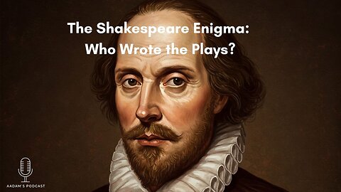 The Shakespeare Enigma: Who Wrote the Plays? | Podcast-58