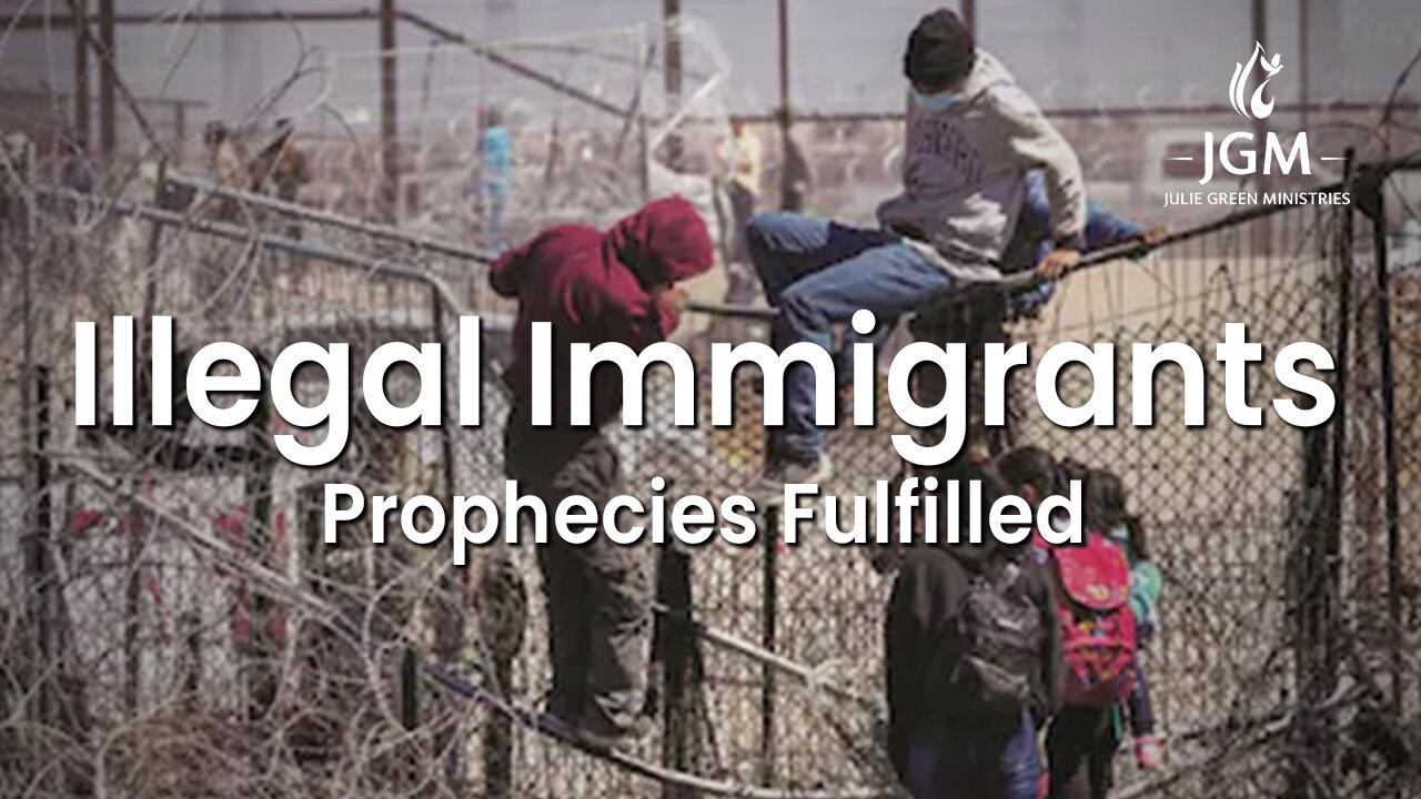 Prophecies Fulfilled—Illegal Immigrants