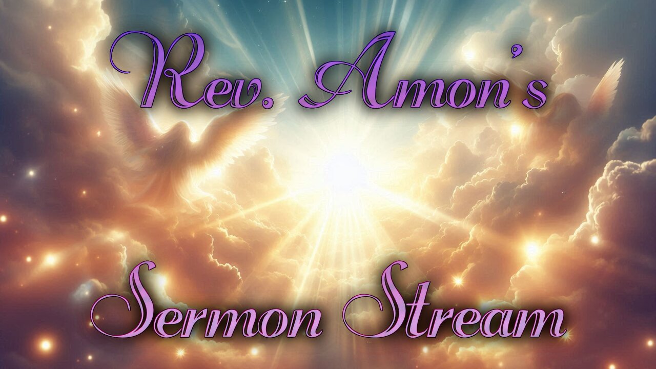 Rev. Amon's Sermon Stream: 1 Introduction